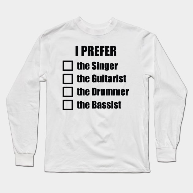 I prefer the... Long Sleeve T-Shirt by drummingco